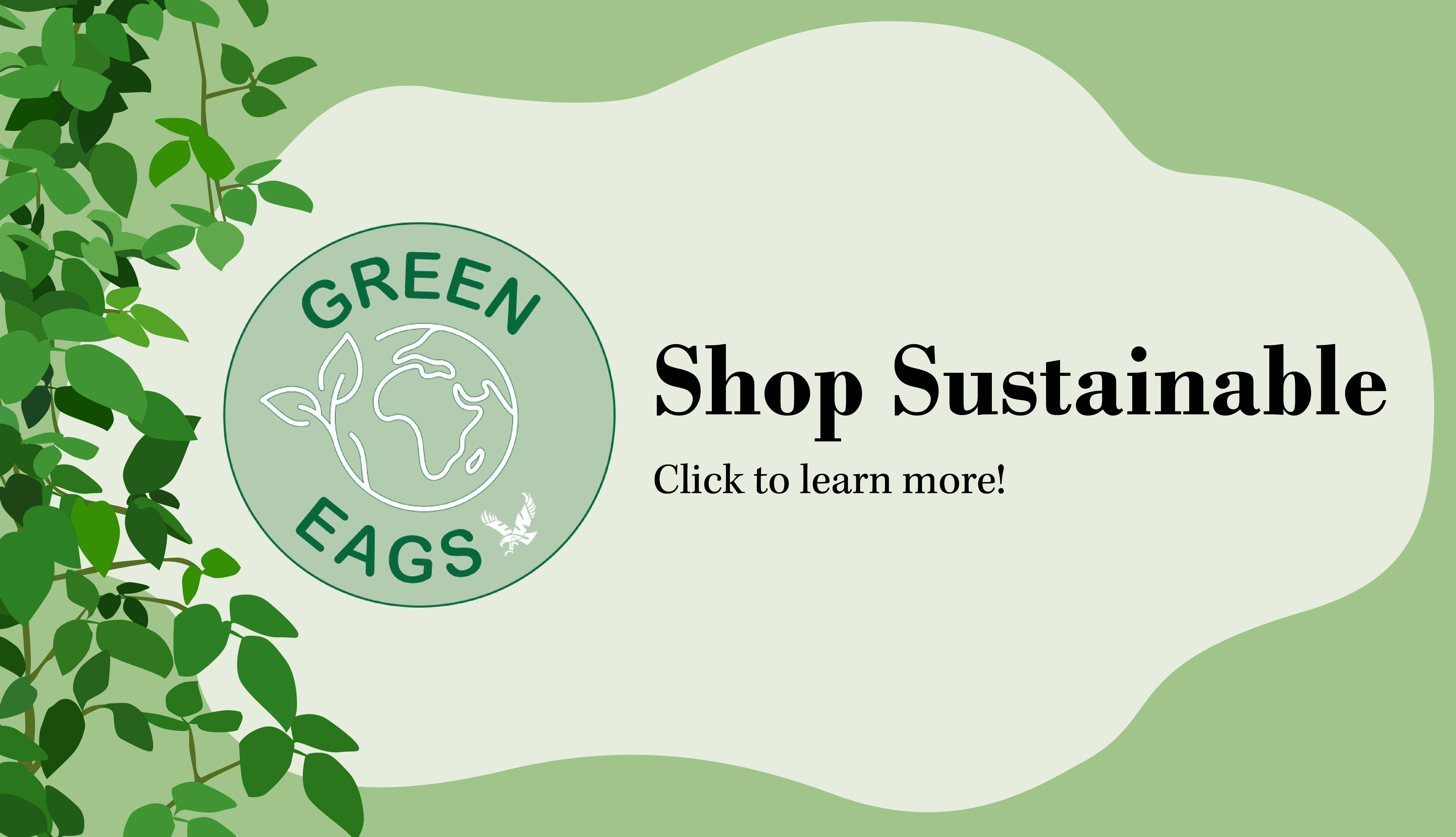 Green Eags: Shop Sustainable. Click to learn more!